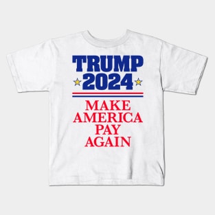 TRUMP 2024: Make America Pay Again (light backgrounds) Kids T-Shirt